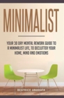 Image for Minimalist : Your 30 day Mental Rework Guide to a Minimalist Life, to Declutter Your Home, Mind and Emotions