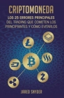 Image for Criptomoneda : Los 25 Errores Principales Del Trading Que Cometen Los Principiantes Y C?mo Evitarlos