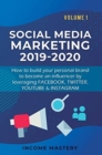Image for Social Media Marketing 2019-2020 : How to build your personal brand to become an influencer by leveraging Facebook, Twitter, YouTube &amp; Instagram Volume 1