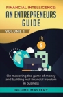 Image for Financial Intelligence : An Entrepreneurs Guide on Mastering the Game of Money and Building Real Financial Freedom in Business Volume 1