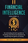 Image for Financial Intelligence : An Everyday Person&#39;s Guide on Building Real Financial Freedom by Mastering the Game of Money Volume 2: You are the Most Important Asset