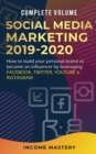 Image for Social Media Marketing 2019-2020 : How to Build Your Personal Brand to Become an Influencer by Leveraging Facebook, Twitter, YouTube &amp; Instagram Complete Volume