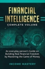 Image for Financial Intelligence : An Everyday Person&#39;s Guide on Building Real Financial Freedom by Mastering the Game of Money Complete Volume