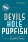 Image for Devils Hole pupfish  : the unexpected survival of an endangered species in the modern American West
