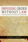 Image for Imposing Order Without Law: American Expansion to the Eastern Sierra, 1850-1865