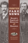 Image for Frontier Fake News: Nevada&#39;s Sagebrush Humorists and Hoaxsters