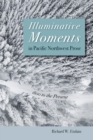 Image for Illuminative Moments in Pacific Northwest Prose