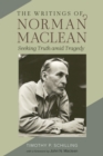 Image for The Writings of Norman Maclean : Seeking Truth amid Tragedy