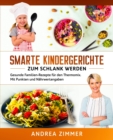 Image for Smarte Kindergerichte zum schlank werden : Gesunde Familien-Rezepte f?r den Thermomix. Mit Punkten und N?hrwertangaben