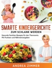 Image for Smarte Kindergerichte zum schlank werden : Gesunde Familien-Rezepte f?r den Thermomix. Mit Punkten und N?hrwertangaben