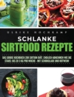 Image for Schlanke Sirtfood Rezepte : Das grosse Kochbuch zur Sirtuin Diat. Endlich abnehmen wie die Stars: Bis zu 3 kg pro Woche-mit Schokolade und Rotwein!