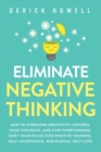 Image for Eliminate negative thinking  : how to overcome negativity, control your thoughts, and stop overthinking