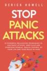 Image for Stop Panic Attacks : 23 Powerful Relaxation Techniques to End Panic Attacks, Keep Calm and Overcome Phobias. Regain Control of Your Life and Your Peace of Mind