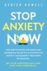 Image for Stop Anxiety Now : End Nervousness for Good and Experience Relief With 42 Effective Anxiety Management Treatment Techniques. Get Your Happiness Back and Find Your Inner Peace