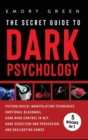 Image for The Secret Guide To Dark Psychology : 5 Books in 1: Psychological Manipulation, Emotional Blackmail, Dark Mind Control in NLP, Dark Seduction and Persuasion, and Gaslighting Games