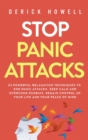 Image for Stop Panic Attacks : 23 Powerful Relaxation Techniques to End Panic Attacks, Keep Calm and Overcome Phobias. Regain Control of Your Life and Your Peace of Mind