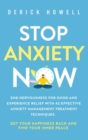 Image for Stop Anxiety Now : End Nervousness for Good and Experience Relief With 42 Effective Anxiety Management Treatment Techniques. Get Your Happiness Back and Find Your Inner Peace