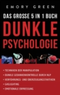 Image for Dunkle Psychologie - Das grosse 5 in 1 Buch : Techniken der Manipulation Dunkle Gedankenkontrolle durch NLP Verfuhrungs- und UEberzeugungstaktiken Gaslighting Emotionale Erpressung