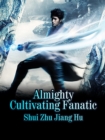 Image for Almighty Cultivating Fanatic