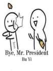 Image for Bye, Mr. President