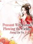 Image for Peasant Wife Loves Plowing the Fields