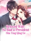 Image for Beloved Wife: So Bad a President