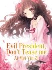 Image for Evil President, Don&#39;t Tease Me