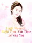 Image for Light Warmth: Right Time, Our Time