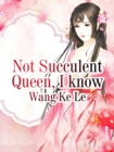 Image for Not Succulent Queen, I Know