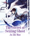 Image for Secret of Seizing Ghost
