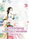 Image for Overwhelming Imperial Concubine