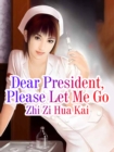 Image for Dear President, Please Let Me Go