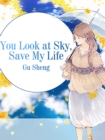 Image for You Look at Sky, Save My Life