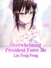 Image for Overwhelming President Force Me