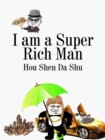 Image for I Am a Super Rich Man