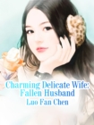 Image for Charming Delicate Wife: Fallen Husband
