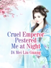 Image for Cruel Emperor Pestered Me at Night