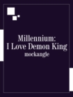 Image for Millennium: I Love Demon King