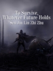 Image for To Survive, Whatever Future Holds
