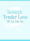 Image for Rebirth: Tender Love
