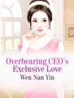 Image for Overbearing Ceo&#39;s Exclusive Love