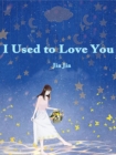 Image for I Used to Love You