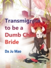 Image for Transmigrate to Be a Dumb Child Bride
