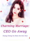 Image for Charming Marriage: Ceo Go Away