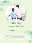 Image for I Was Only Moved for You
