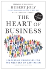 Image for The heart of business  : leadership principles for the next era of capitalism