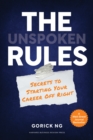 Image for The unspoken rules  : secrets to starting your career off right