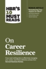 Image for HBR&#39;s 10 Must Reads on Career Resilience (with bonus article &quot;Reawakening Your Passion for Work&quot; By Richard E. Boyatzis, Annie McKee, and Daniel Goleman)