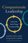 Image for Compassionate leadership  : how to do hard things in a human way