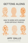 Image for Getting Along: How to Work With Anyone (Even Difficult People)